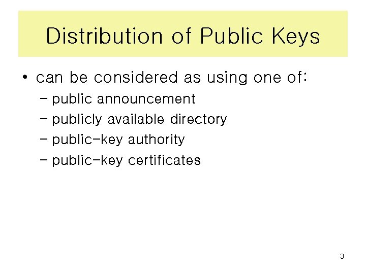 Distribution of Public Keys • can be considered as using one of: – public