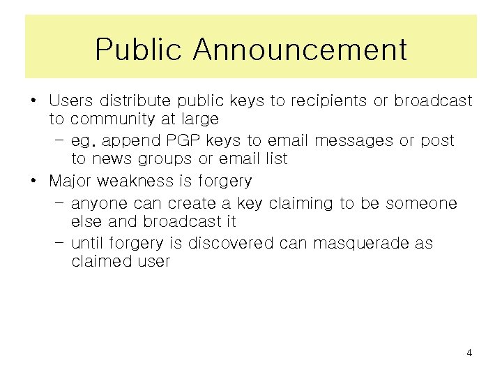 Public Announcement • Users distribute public keys to recipients or broadcast to community at
