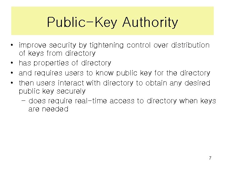 Public-Key Authority • improve security by tightening control over distribution of keys from directory