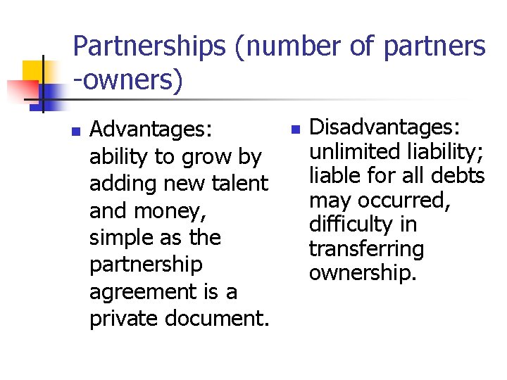 Partnerships (number of partners -owners) n Advantages: ability to grow by adding new talent