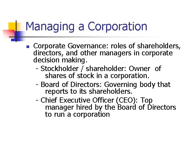 Managing a Corporation n Corporate Governance: roles of shareholders, directors, and other managers in