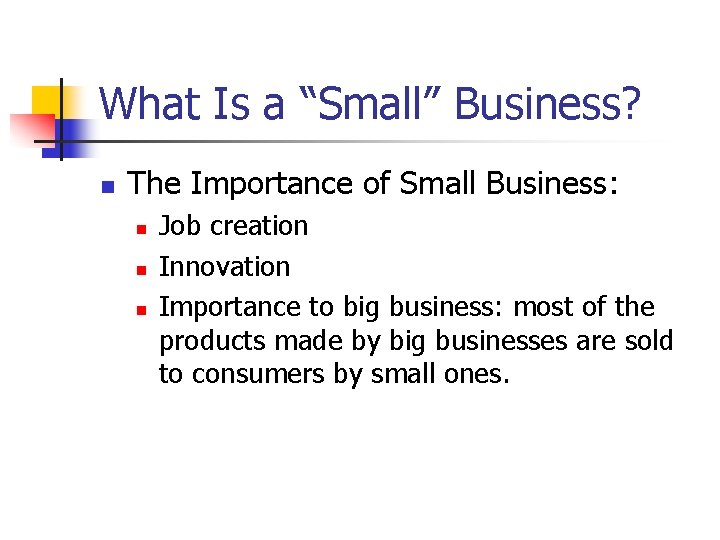 What Is a “Small” Business? n The Importance of Small Business: n n n