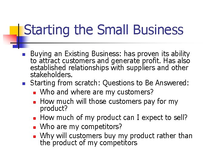 Starting the Small Business n n Buying an Existing Business: has proven its ability