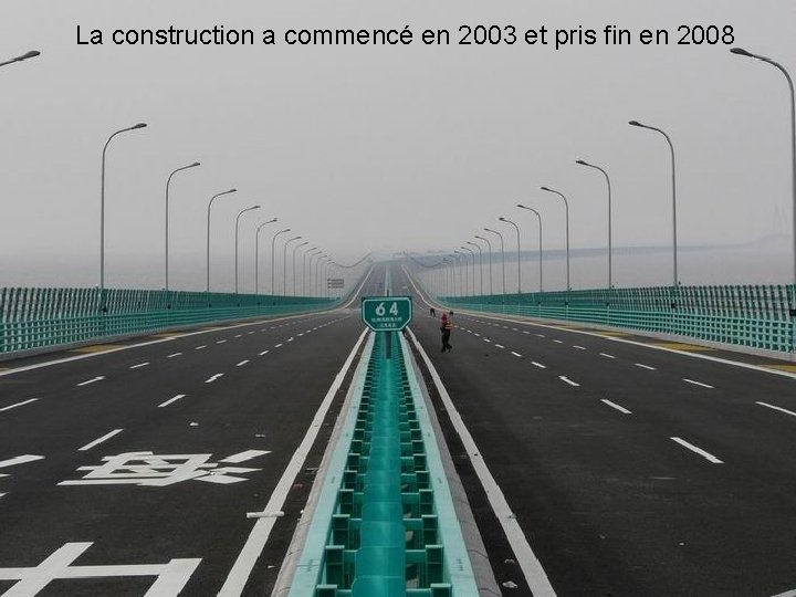 La construction a commencé en 2003 et pris fin en 2008 