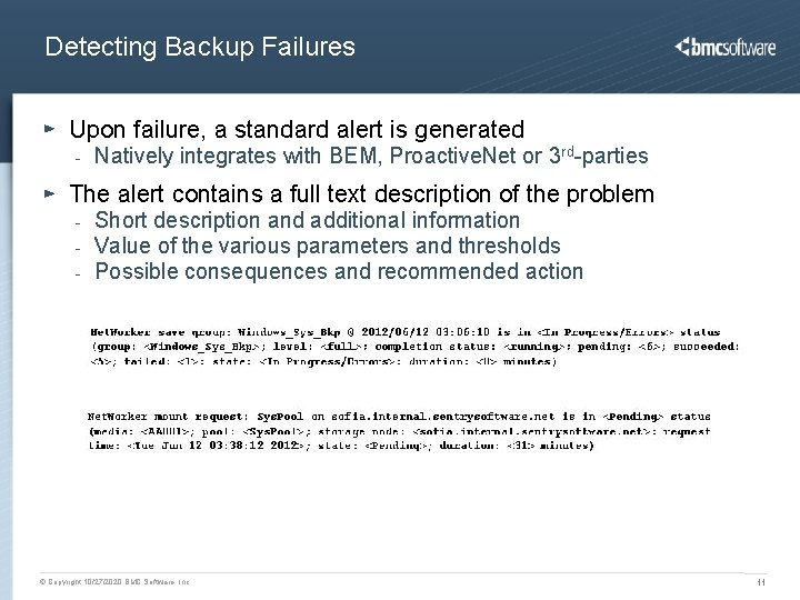 Detecting Backup Failures Upon failure, a standard alert is generated - Natively integrates with