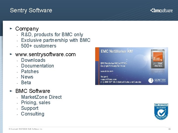 Sentry Software Company - R&D, products for BMC only Exclusive partnership with BMC 500+