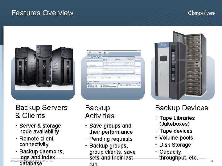 Features Overview Backup Servers & Clients Backup Activities • Server & storage node availability