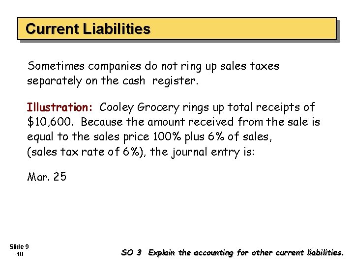 Current Liabilities Sometimes companies do not ring up sales taxes separately on the cash