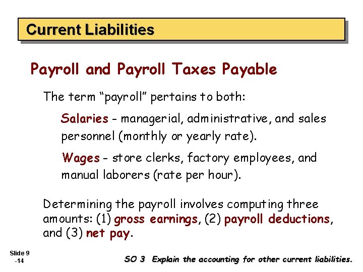 Current Liabilities Payroll and Payroll Taxes Payable The term “payroll” pertains to both: Salaries