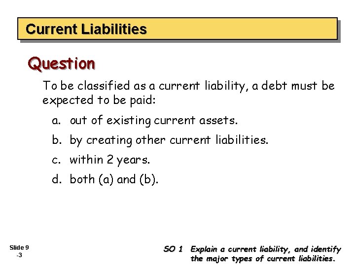 Current Liabilities Question To be classified as a current liability, a debt must be