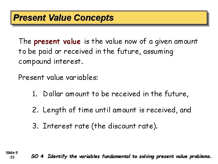 Present Value Concepts The present value is the value now of a given amount