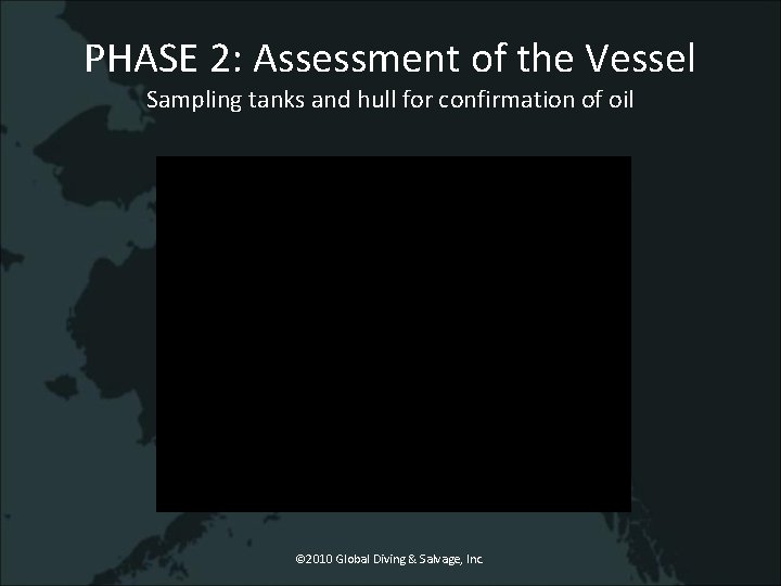 PHASE 2: Assessment of the Vessel Sampling tanks and hull for confirmation of oil