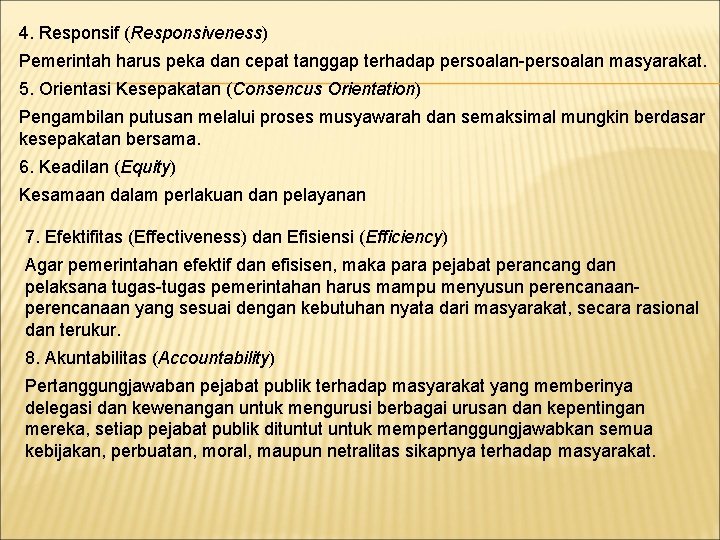 4. Responsif (Responsiveness) Pemerintah harus peka dan cepat tanggap terhadap persoalan-persoalan masyarakat. 5. Orientasi