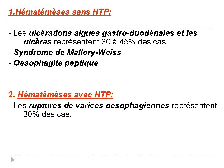 1. Hématémèses sans HTP: - Les ulcérations aigues gastro-duodénales et les ulcères représentent 30