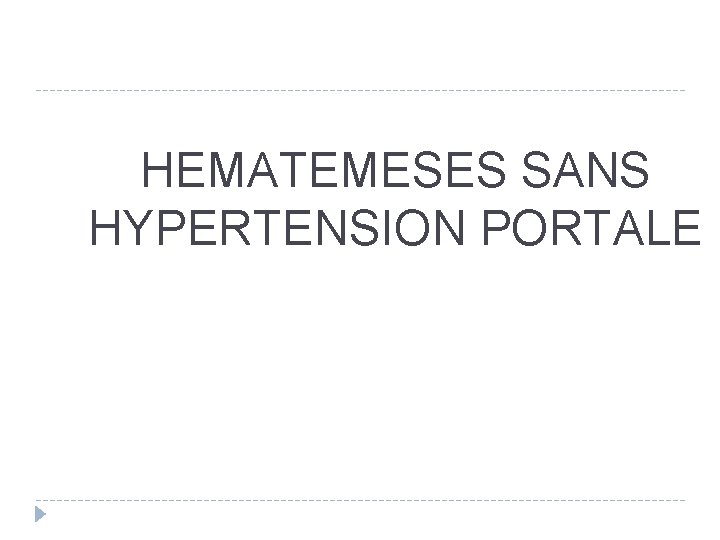 HEMATEMESES SANS HYPERTENSION PORTALE 