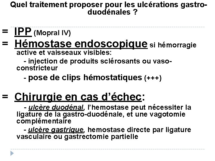 Quel traitement proposer pour les ulcérations gastroduodénales ? = IPP (Mopral IV) = Hémostase