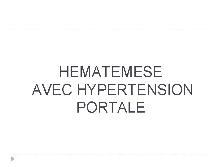 HEMATEMESE AVEC HYPERTENSION PORTALE 