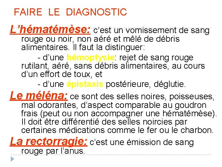 FAIRE LE DIAGNOSTIC L’hématémèse: c’est un vomissement de sang rouge ou noir, non aéré