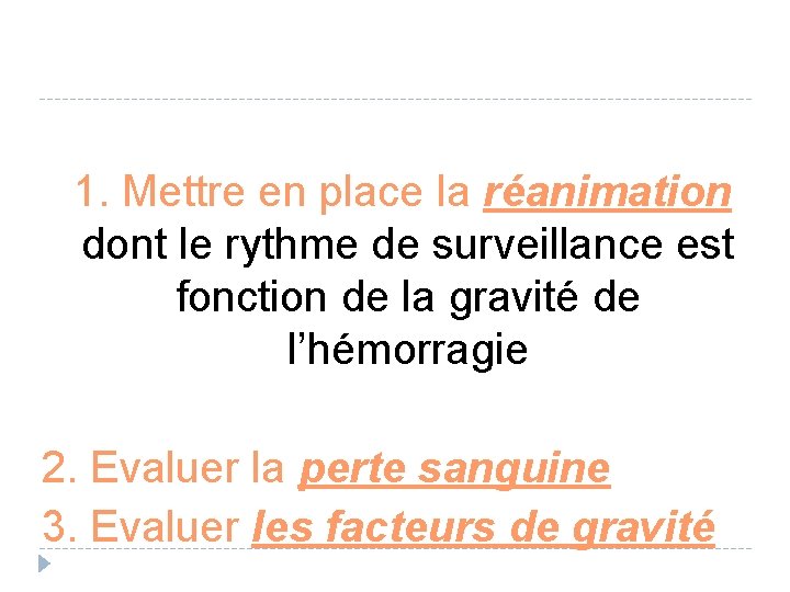 1. Mettre en place la réanimation dont le rythme de surveillance est fonction de