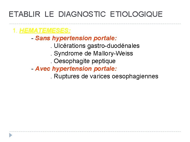 ETABLIR LE DIAGNOSTIC ETIOLOGIQUE 1. HEMATEMESES: - Sans hypertension portale: . Ulcérations gastro-duodénales. Syndrome