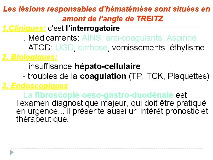 Les lésions responsables d’hématémèse sont situées en amont de l’angle de TREITZ. 1. Cliniques: