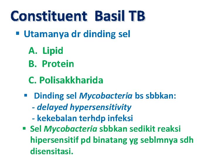 Constituent Basil TB § Utamanya dr dinding sel A. Lipid B. Protein C. Polisakkharida