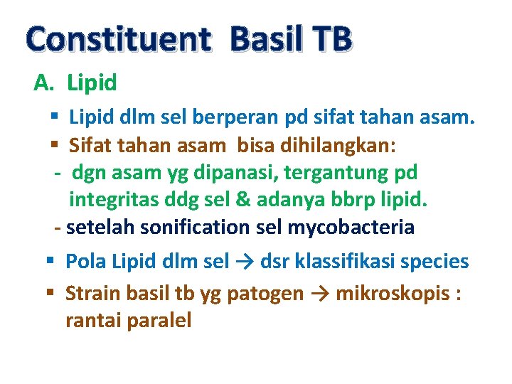 Constituent Basil TB A. Lipid § Lipid dlm sel berperan pd sifat tahan asam.