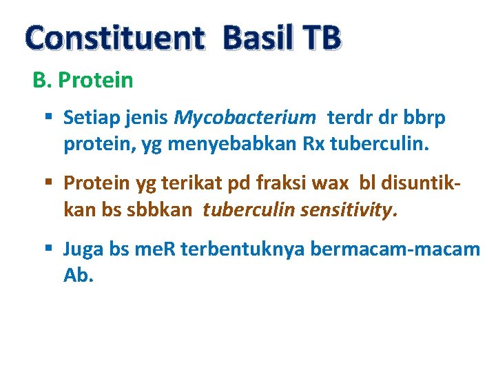 Constituent Basil TB B. Protein § Setiap jenis Mycobacterium terdr dr bbrp protein, yg