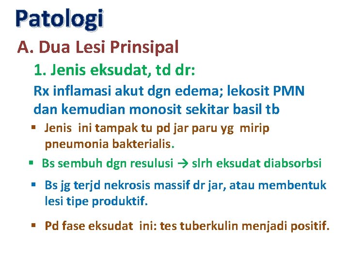 Patologi A. Dua Lesi Prinsipal 1. Jenis eksudat, td dr: Rx inflamasi akut dgn