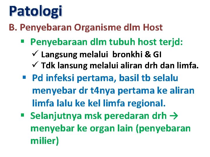 Patologi B. Penyebaran Organisme dlm Host § Penyebaraan dlm tubuh host terjd: ü Langsung