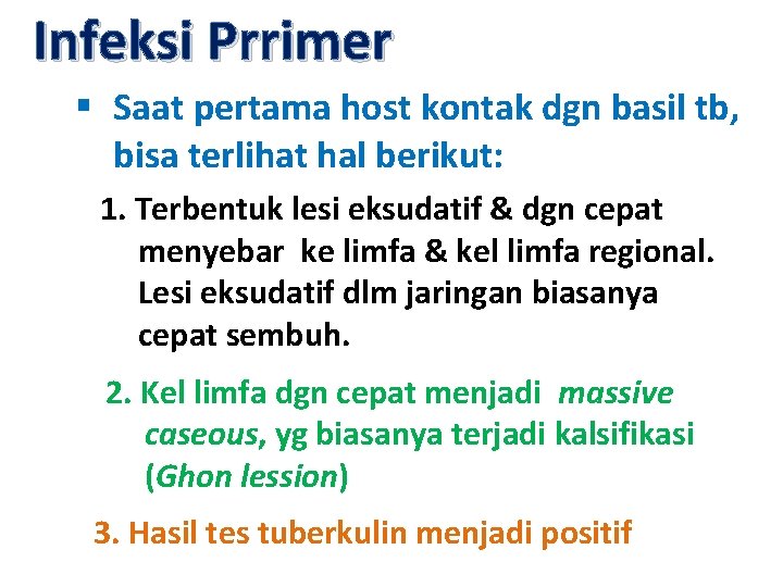 Infeksi Prrimer § Saat pertama host kontak dgn basil tb, bisa terlihat hal berikut: