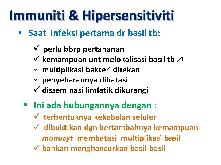 Immuniti & Hipersensitiviti § Saat infeksi pertama dr basil tb: ü perlu bbrp pertahanan