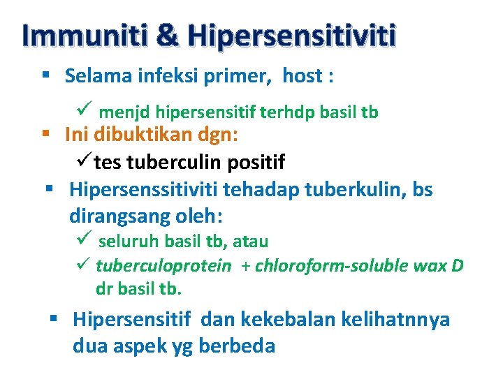 Immuniti & Hipersensitiviti § Selama infeksi primer, host : ü menjd hipersensitif terhdp basil