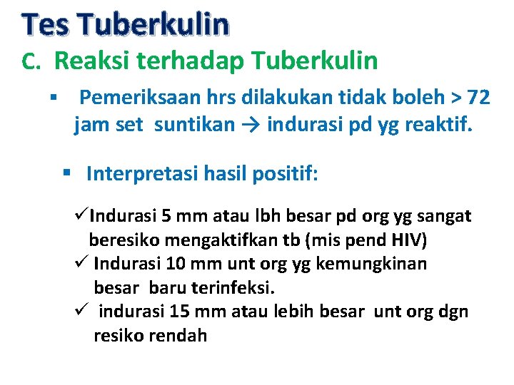 Tes Tuberkulin C. Reaksi terhadap Tuberkulin § Pemeriksaan hrs dilakukan tidak boleh > 72