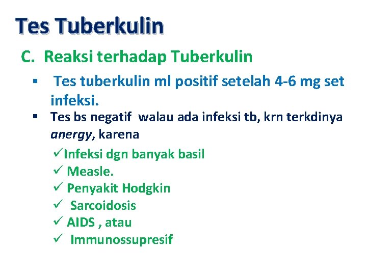 Tes Tuberkulin C. Reaksi terhadap Tuberkulin § Tes tuberkulin ml positif setelah 4 -6