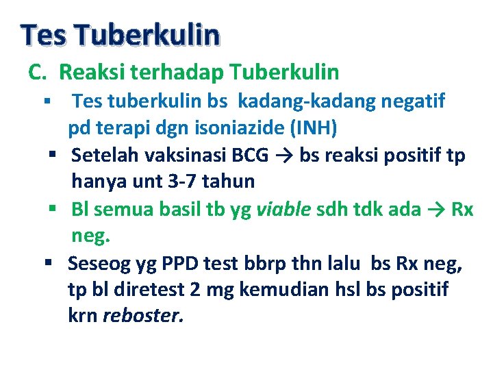 Tes Tuberkulin C. Reaksi terhadap Tuberkulin Tes tuberkulin bs kadang-kadang negatif pd terapi dgn