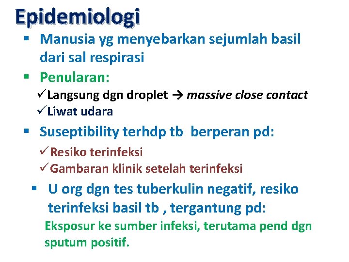Epidemiologi § Manusia yg menyebarkan sejumlah basil dari sal respirasi § Penularan: üLangsung dgn