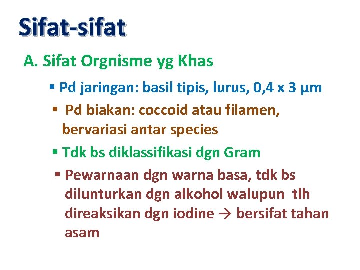 Sifat-sifat A. Sifat Orgnisme yg Khas § Pd jaringan: basil tipis, lurus, 0, 4