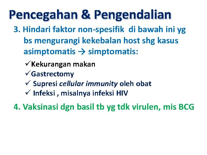 Pencegahan & Pengendalian 3. Hindari faktor non-spesifik di bawah ini yg bs mengurangi kekebalan