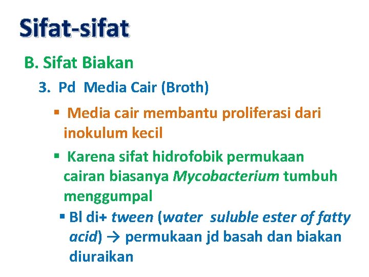 Sifat-sifat B. Sifat Biakan 3. Pd Media Cair (Broth) § Media cair membantu proliferasi