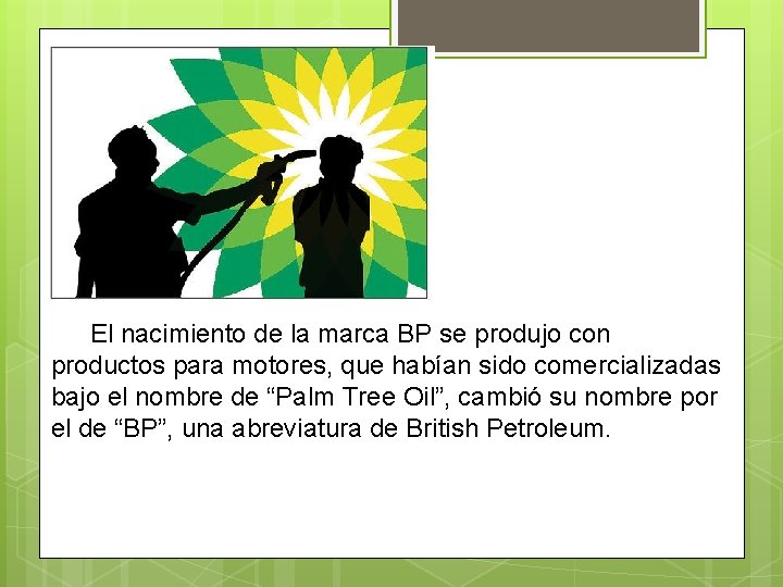 El nacimiento de la marca BP se produjo con productos para motores, que habían