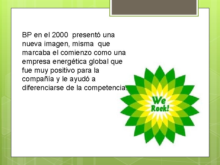 BP en el 2000 presentó una nueva imagen, misma que marcaba el comienzo como