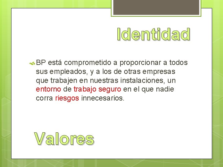 Identidad BP está comprometido a proporcionar a todos sus empleados, y a los de