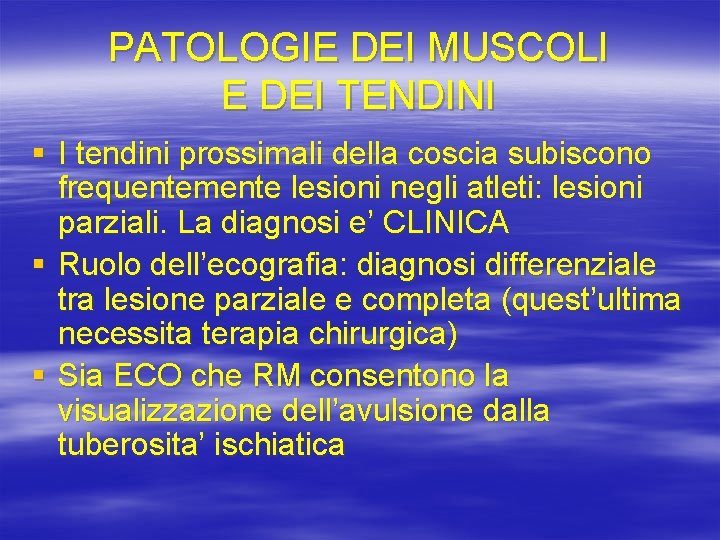 PATOLOGIE DEI MUSCOLI E DEI TENDINI § I tendini prossimali della coscia subiscono frequentemente