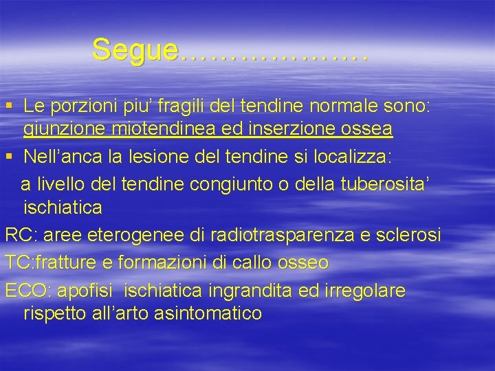 Segue………………. § Le porzioni piu’ fragili del tendine normale sono: giunzione miotendinea ed inserzione