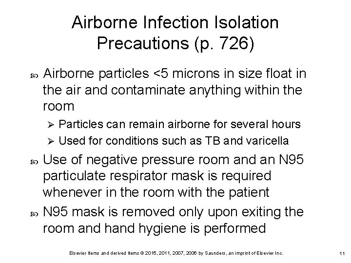 Airborne Infection Isolation Precautions (p. 726) Airborne particles <5 microns in size float in
