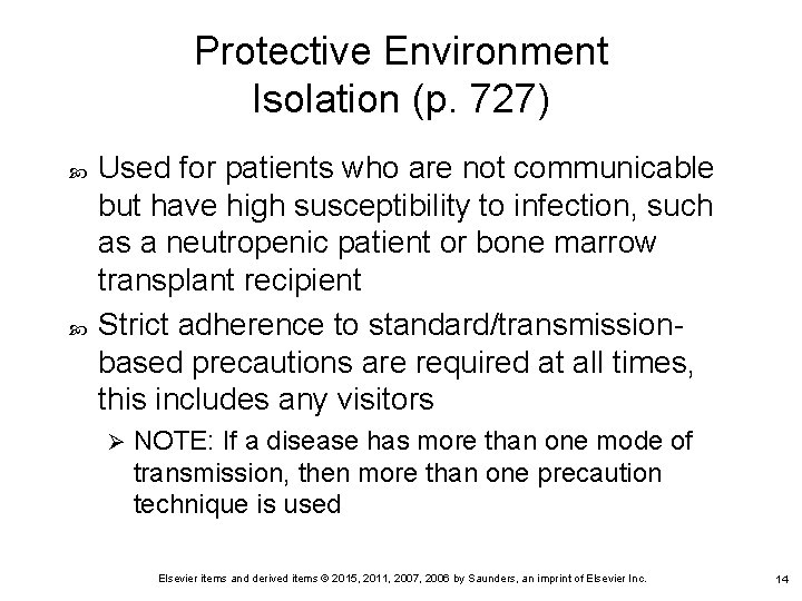 Protective Environment Isolation (p. 727) Used for patients who are not communicable but have