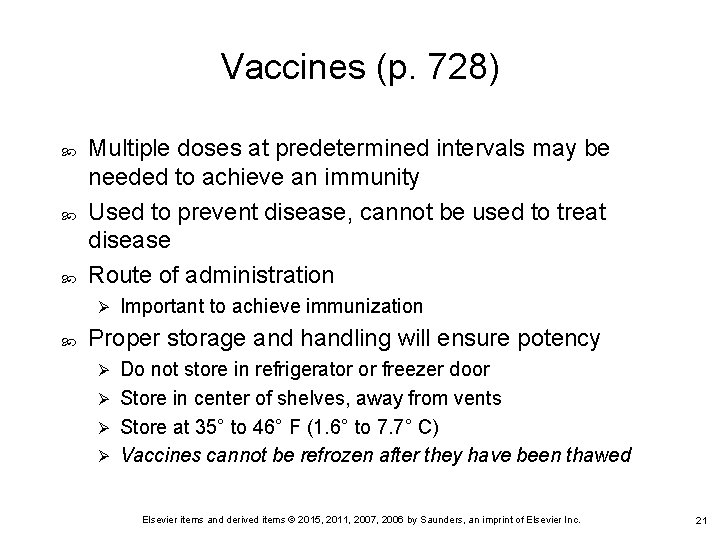 Vaccines (p. 728) Multiple doses at predetermined intervals may be needed to achieve an