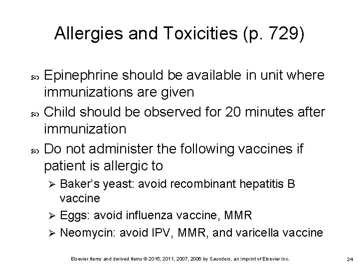 Allergies and Toxicities (p. 729) Epinephrine should be available in unit where immunizations are