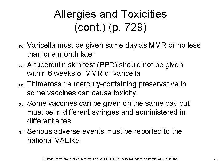 Allergies and Toxicities (cont. ) (p. 729) Varicella must be given same day as